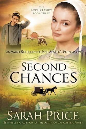 Second Chances: An Amish Retelling of Jane Austen's Persuasion - Amish Classics 03 (Paperback)