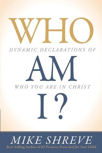 Who am I?: Dynamic Declarations of Who You are in Christ (Paperback)