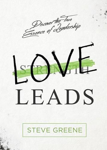 Love Leads: The Spiritual Connection Between Your Relationships and Productivity (Hardback)