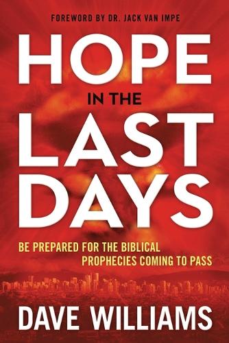 Hope in the Last Days: Be Prepared for the Biblical Prophecies Coming to Pass (Paperback)
