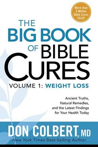 The Big Book of Bible Cures, Vol. 1: Weight Loss: Ancient Truths, Natural Remedies, and the Latest Findings for Your Health Today (Paperback)
