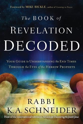 The Book of Revelation Decoded: Your Guide to Understanding the End Times Through the Eyes of the Hebrew Prophets (Paperback)