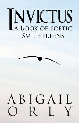 Invictus: A Book of Poetic Smithereens (Paperback)