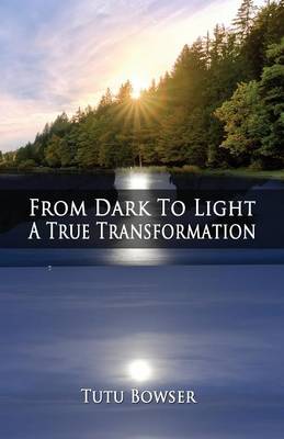 From Dark to Light: A True Transformation (Paperback)