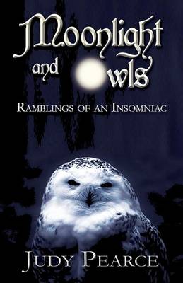 Moonlight and Owls: Ramblings of an Insomniac (Paperback)