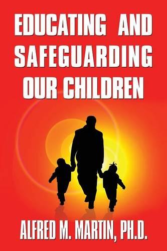Educating and Safeguarding Our Children (Paperback)