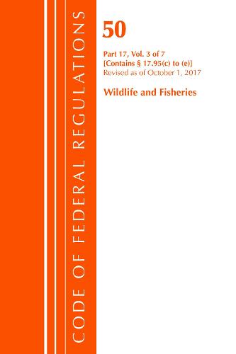 Code of Federal Regulations, Title 50 Wildlife and Fisheries 17.95(c)-(e), Revised as of October 1, 2017 - Code of Federal Regulations, Title 50 Wildlife and Fisheries (Paperback)
