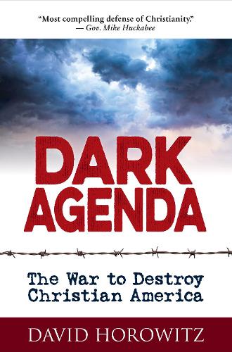 DARK AGENDA: The War to Destroy Christian America (Hardback)