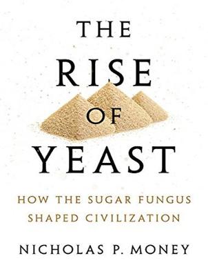 The Rise of Yeast: How the Sugar Fungus Shaped Civilization (CD-Audio)