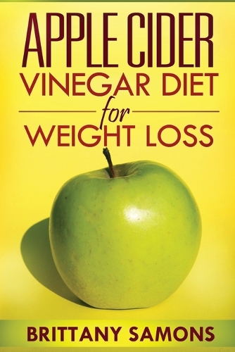 Apple Cider Vinegar Diet for Weight Loss (Paperback)