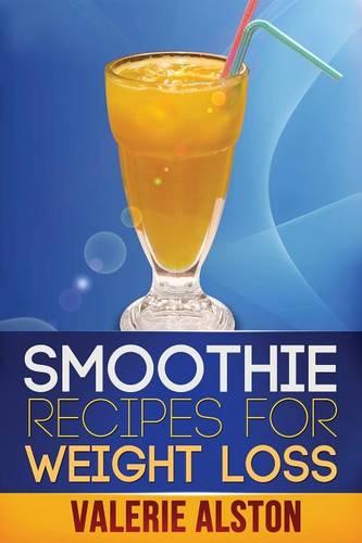 Smoothie Recipes for Weight Loss (Paperback)