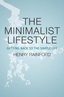 The Minimalist Lifestyle: Getting Back to the Simple Life (Paperback)