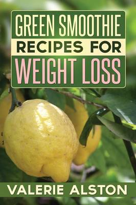 Green Smoothie Recipes for Weight Loss (Paperback)
