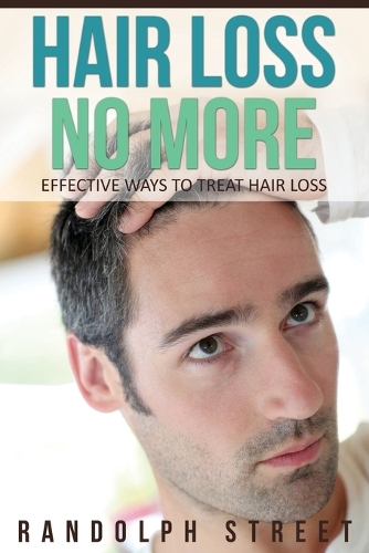 Hair Loss No More: Effective Ways to Treat Hair Loss (Paperback)