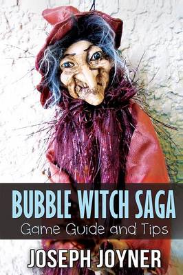 Bubble Witch Saga Game Guide and Tips (Paperback)