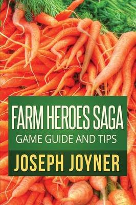 Farm Heroes Saga Game Guide and Tips (Paperback)