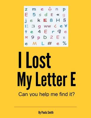 I Lost My Letter E: Can You Help Me Find It? (Paperback)