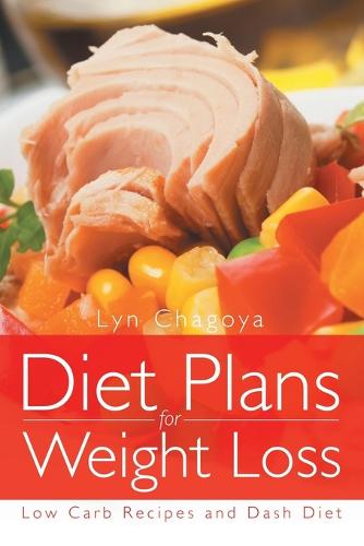 Diet Plans for Weight Loss: Low Carb Recipes and Dash Diet (Paperback)