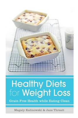 Healthy Diets for Weight Loss: Grain Free Health While Eating Clean (Paperback)