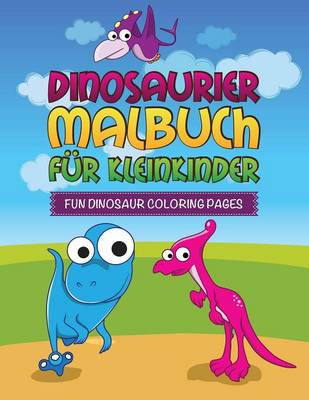 Dinosaurier Malbuch Fur Kleinkinder Fun Dinosaur Coloring Pages (Paperback)
