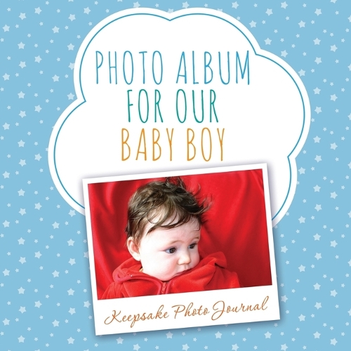 Photo Album for Our Baby Boy: Keepsake Photo Journal (Paperback)