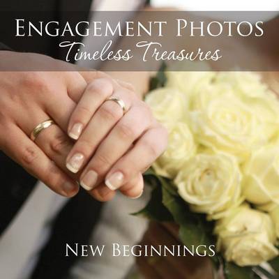 Engagement Photos: Timeless Treasures: New Beginnings (Paperback)