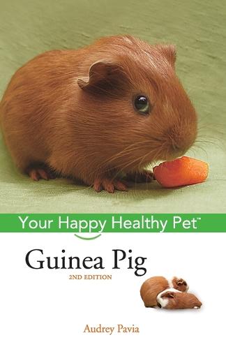 Guinea Pig: Your Happy Healthy Pet - Your Happy Healthy Pet Guides 21 (Paperback)