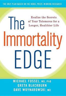 The Immortality Edge: Realize the Secrets of Your Telomeres for a Longer, Healthier Life (Hardback)