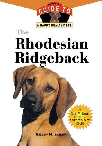 The Rhodesian Ridgeback: An Owner's Guide to a Happy Healthy Pet - Your Happy Healthy Pet Guides 7 (Hardback)