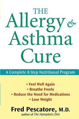 The Allergy and Asthma Cure: A Complete 8-Step Nutritional Program (Hardback)