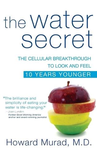 The Water Secret: The Cellular Breakthrough to Look and Feel 10 Years Younger (Hardback)
