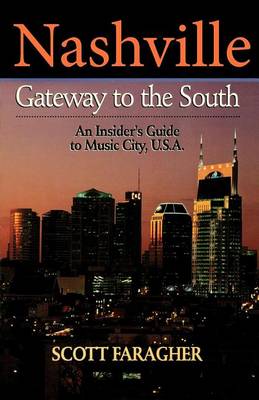 Nashville: Gateway to the South: An Insider's Guide to Music City, U.S.A. (Hardback)