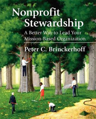 Nonprofit Stewardship: A Better Way to Lead Your Mission-Based Organization (Hardback)