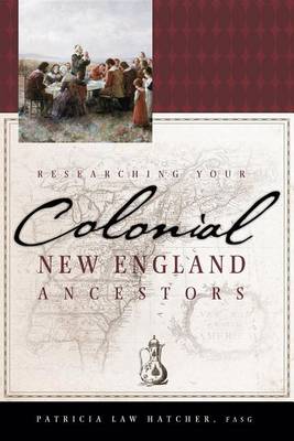 Researching Your Colonial New England Ancestors (Hardback)