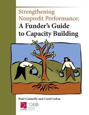 Strengthening Nonprofit Performance: A Funder's Guide to Capacity Building (Hardback)