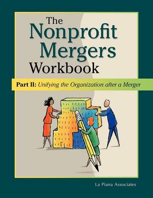 Nonprofit Mergers Workbook Part II: Unifying the Organization After a Merger (Hardback)