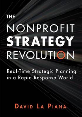 The Nonprofit Strategy Revolution: Real-Time Strategic Planning in a Rapid-Response World (Hardback)
