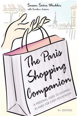 The Paris Shopping Companion: A Personal Guide to Shopping in Paris for Every Pocketbook (Hardback)