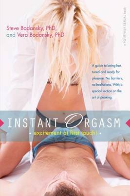 Instant Orgasm: Excitement at First Touch - Positively Sexual (Hardback)