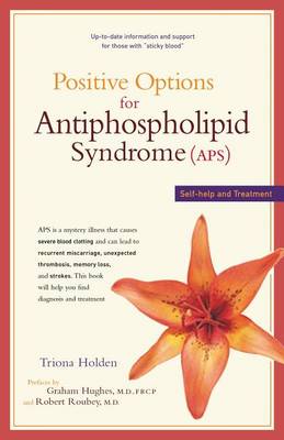 Positive Options for Antiphospholipid Syndrome (Aps): Self-Help and Treatment - Positive Options for Health (Hardback)