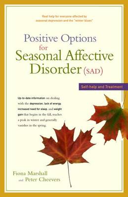 Positive Options for Seasonal Affective Disorder (Sad): Self-Help and Treatment - Positive Options for Health (Hardback)