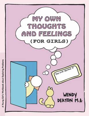 Grow: My Own Thoughts and Feelings (for Girls): A Young Girl's Workbook about Exploring Problems - Grow (Hardback)