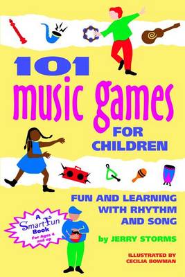 101 Music Games for Children: Fun and Learning with Rhythm and Song - Smartfun Activity Books (Hardback)