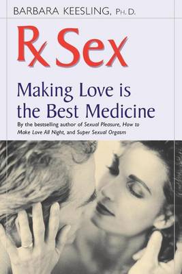 RX Sex: Making Love Is the Best Medicine - Positively Sexual (Hardback)
