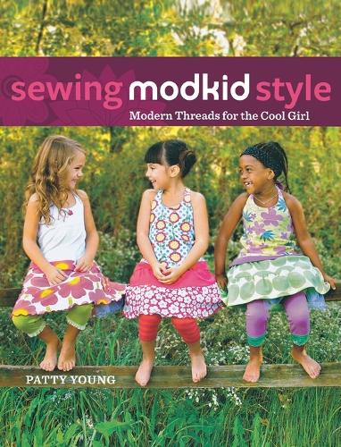 Sewing Modkid Style: Modern Threads for the Cool Girl (Hardback)
