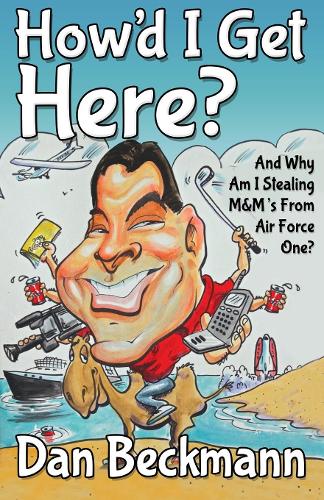 How'd I Get Here? and Why Am I Stealing M&M's from Air Force One? (Hardback)