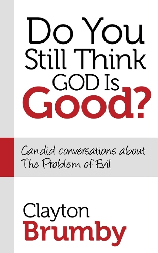Do You Still Think God Is Good?: Candid Conversations about the Problem of Evil - Morgan James Faith (Paperback)