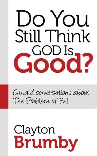 Do You Still Think God Is Good?: Candid Conversations about the Problem of Evil - Morgan James Faith (Hardback)
