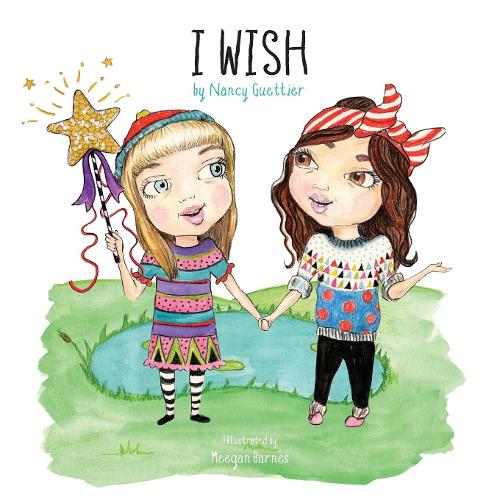 I Wish - Morgan James Kids (Paperback)