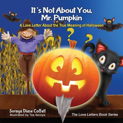 It's Not about You, Mr. Pumpkin: A Love Letter about the True Meaning of Halloween (Paperback)